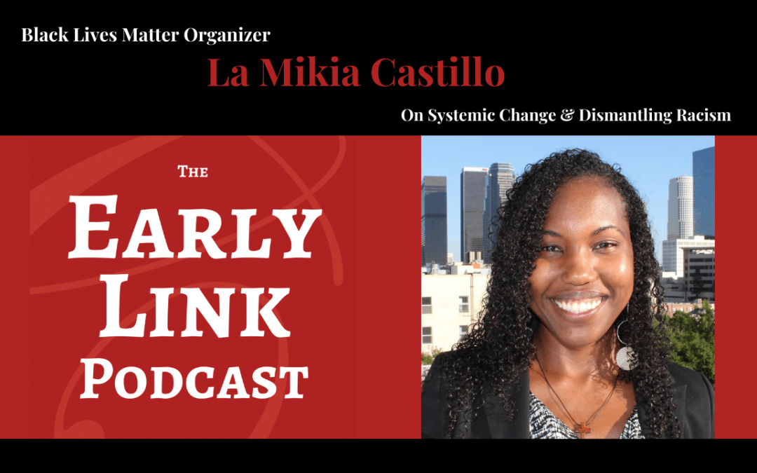 Podcast: BLM Organizer La Mikia Castillo on Systemic Change and Dismantling Racism