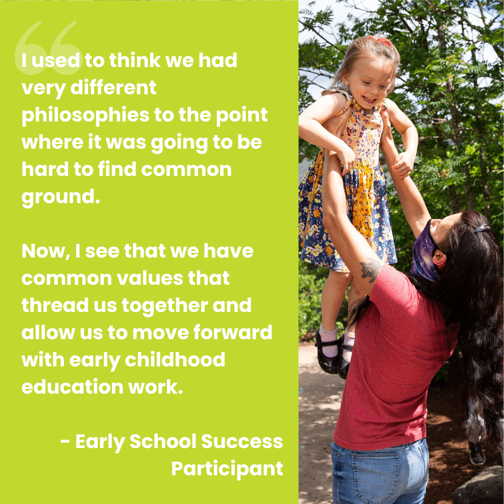 This image shows a quote from an ESS participant in white text on a lime green background: "I used to think we had very different philosophies to the point where it was going to be hard to find common ground. Now, I see that we have common values that thread us together and allow us to move forward with early childhood education work. The right side of the graphic shows a photo of a woman lifting a child up in the air, both smiling.
