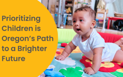 Prioritizing Children is Oregon’s Path to a Brighter Future
