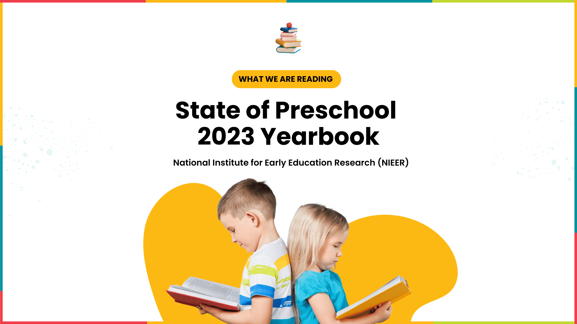 What we are reading: State of Preschool 2023 Yearbook - National Institute for Early Education Research (NIEER)