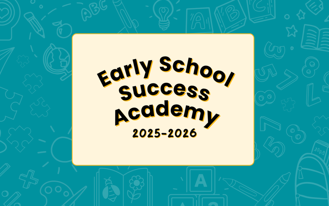 Register today: 2025-2026 Early School Success Academy