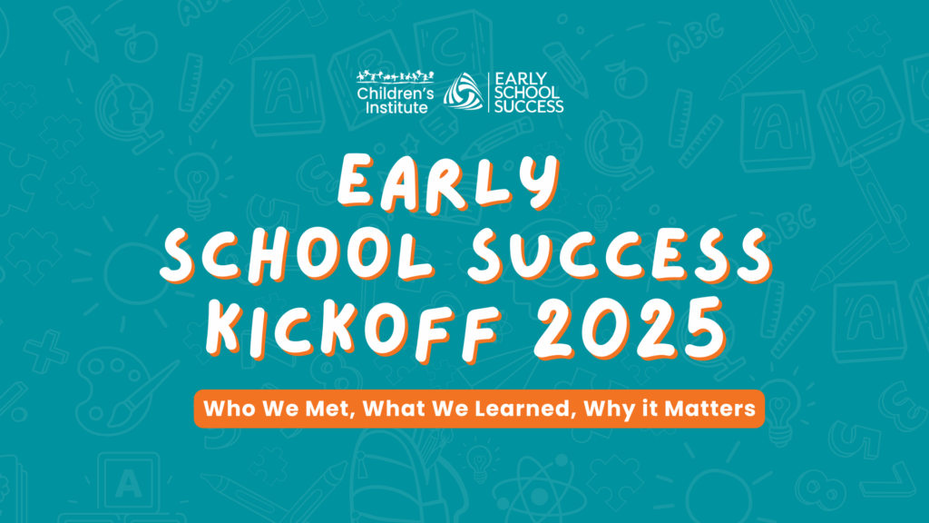 Early School Success Kickoff 2025: Who we met, what we learned, and why it matters