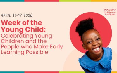 Week of the Young Child: Celebrating Young Children and the People who Make Early Learning Possible
